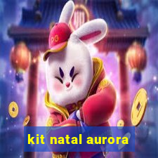 kit natal aurora